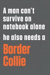 A man can't survive on notebook alone he also needs a Border Collie