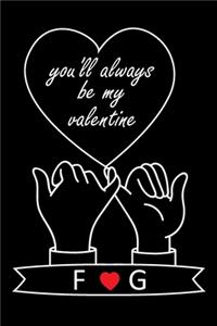 You'll Always Be My Valentine F and G