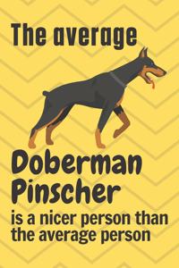 average Doberman Pinscher is a nicer person than the average person