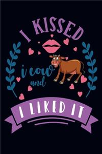 I kissed i cow and i liked it