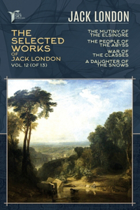The Selected Works of Jack London, Vol. 12 (of 13)