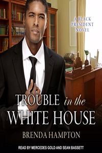 Trouble in the White House Lib/E