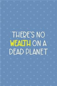 There's No Wealth On A Dead Planet