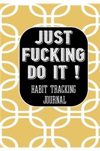 Just Fucking Do It ! Habit Tracking Journal