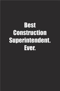 Best Construction Superintendent. Ever.