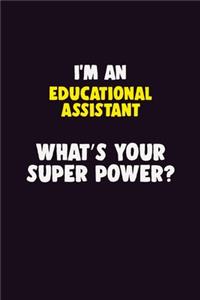 I'M An Educational Assistant, What's Your Super Power?