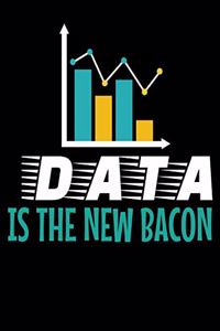 Data Is The New Bacon