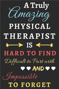 A Truly Amazing Physical Therapist Is Hard To Find Difficult To Part With And Impossible To Forget