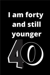 i am forty and still younger