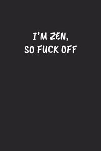 I'm Zen, So Fuck Off