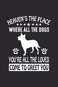 Heaven's The Place Where All The Dogs You're All The Loved Come To Greet You