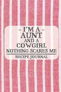 I'm a Aunt and a Cowgirl Nothing Scares Me Recipe Journal