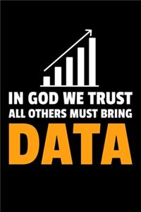 In God We trust All Other Must Bring Data