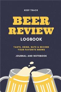 Keep Track Beer Review Logbook Taste, Drink, Rate & Record Your Favorite Brews Journal and Notebook