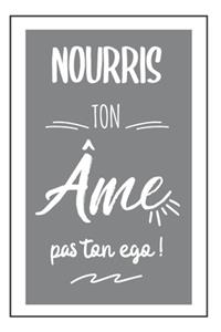 Nourris Ton Âme, Pas Ton Ego - Calepin