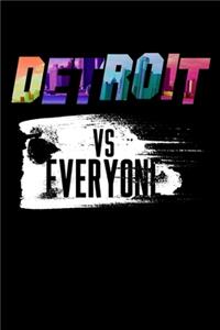 Detroit Vs Everyone: Journal For Recording Notes, Thoughts, Wishes Or To Use As A Notebook For Detriot Michigan Lovers, Rap Muisc Fans And Motor City Enthusiasts (6 x 9;