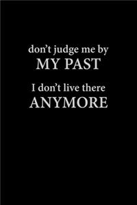 Dont Judge Me By My Past I Don't Live There Anymore: Portable Christian Journal: 6"x9" Journal Notebook with Christian Quote: Inspirational Gifts for Religious Men & Women (Christian Journal)