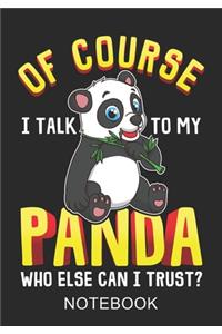 Of Course I Talk To My Panda Notebook
