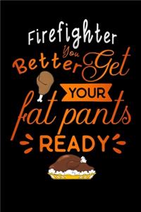 Firefighter better get your fat pants ready