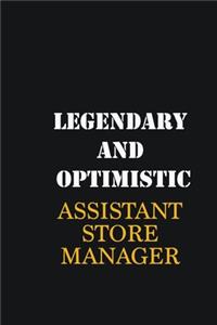 Legendary and Optimistic Assistant Store Manager