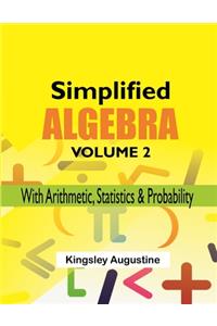 Simplified Algebra (Volume 2)