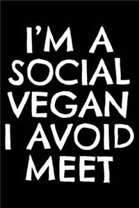 I'm a social vegan I avoid meet