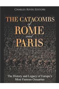 The Catacombs of Rome and Paris