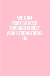 We Can Fight Cancer Through Christ Who Strengthens Us