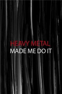 Heavy Metal Made Me Do It