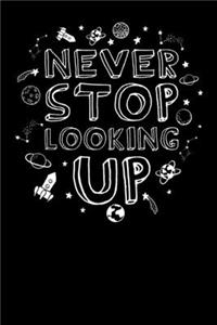 Never Stop Looking Up