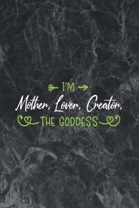 I'm mother, lover, creator, the goddess