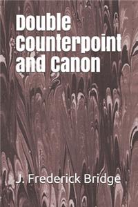 Double Counterpoint and Canon