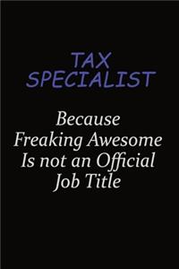 Tax Specialist Because Freaking Awesome Is Not An Official Job Title