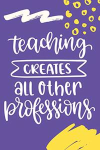 Teaching Creates All Other Professions
