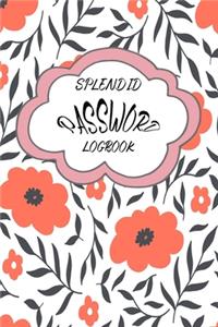 Splendid Password Logbook: A wonderful Journal and Logbook to keep and protect your paramount important Usernames and Passwords.