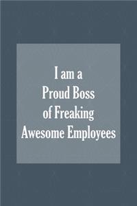I am a Proud Boss of Freaking Awesome Employees