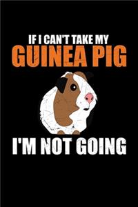 If I Can't Take My Guinea Pig I'm Not Going