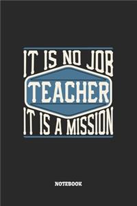Teacher Notebook - It Is No Job, It Is A Mission