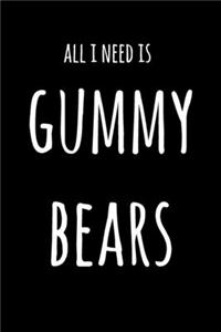 All I Need Is Gummy Bears
