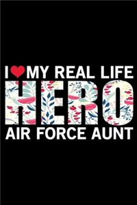 I Love My Real Life Hero Air Force Aunt