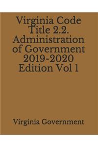 Virginia Code Title 2.2. Administration of Government 2019-2020 Edition Vol 1