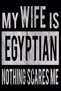 My Wife Is Egyptian Nothing Scares Me