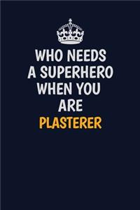 Who Needs A Superhero When You Are Plasterer