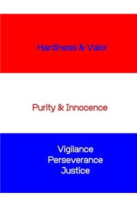 Hardiness Valor Purity Innocence Vigilance Perseverance Justice