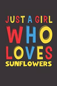 Just A Girl Who Loves Sunflowers
