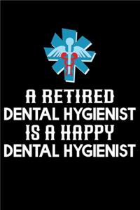 A Retired Dental Hygienist Is A Happy Dental Hygienist