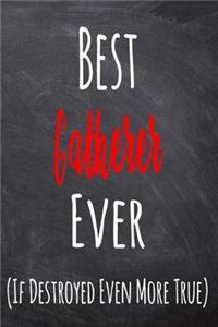 Best Gatherer Ever (If Destroyed Even More True)
