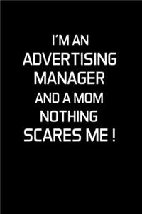 I'm an Advertising Manager and a Mom Nothing Scares Me !