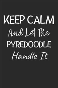 Keep Calm And Let The Pyredoodle Handle It
