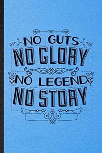 No Guts No Glory No Legend No Story